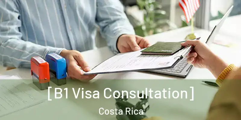 [B1 Visa Consultation] Costa Rica