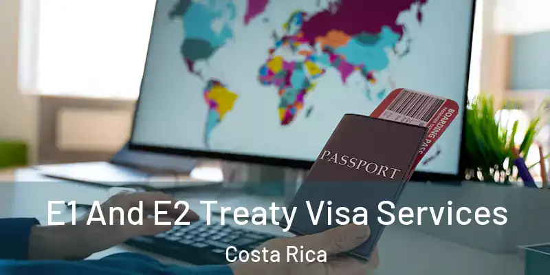  E1 And E2 Treaty Visa Services Costa Rica