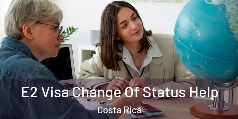  E2 Visa Change Of Status Help Costa Rica