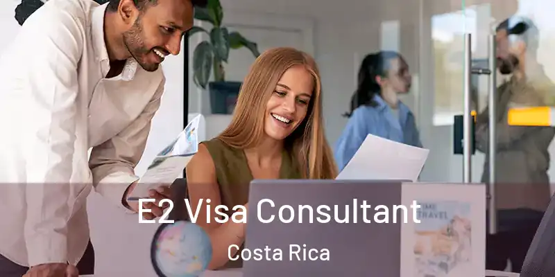  E2 Visa Consultant Costa Rica