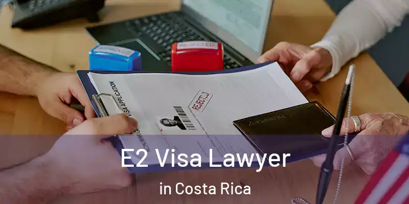  E2 Visa Lawyer in Costa Rica