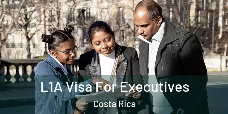  L1A Visa For Executives Costa Rica