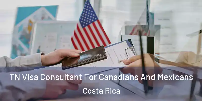  TN Visa Consultant For Canadians And Mexicans Costa Rica