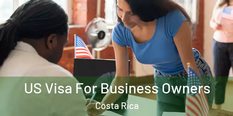  US Visa For Business Owners Costa Rica