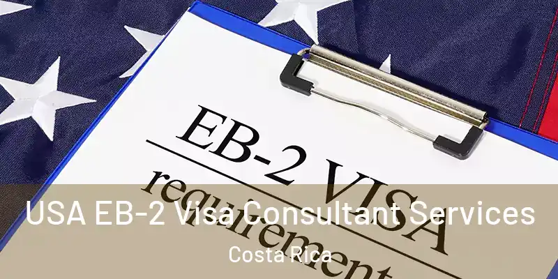  USA EB-2 Visa Consultant Services Costa Rica